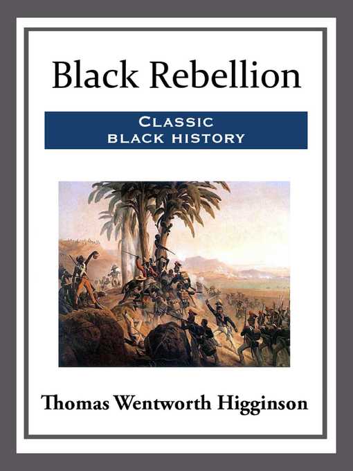 Title details for Black Rebellion by Thomas Wentworth Higginson - Wait list
